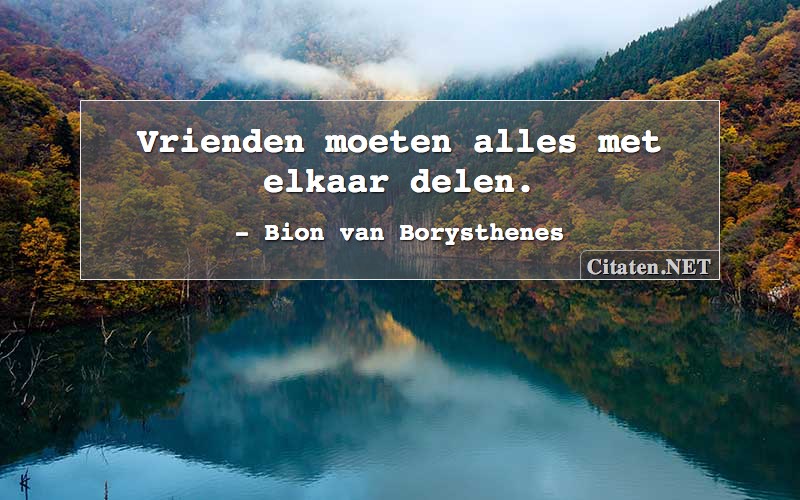 Vrienden moeten alles met elkaar delen.