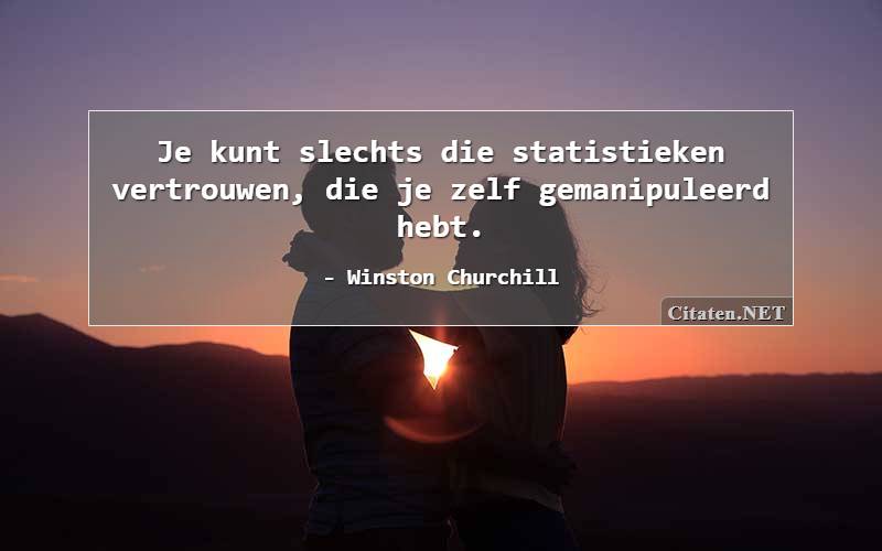 Je kunt slechts die statistieken vertrouwen, die je zelf gemanipuleerd hebt.
