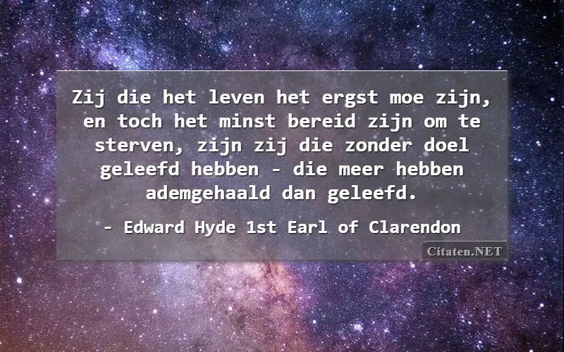 Zij die het leven het ergst moe zijn, en toch het minst bereid zijn om te sterven, zijn zij die zonder doel geleefd hebben - die meer hebben ademgehaald dan geleefd.