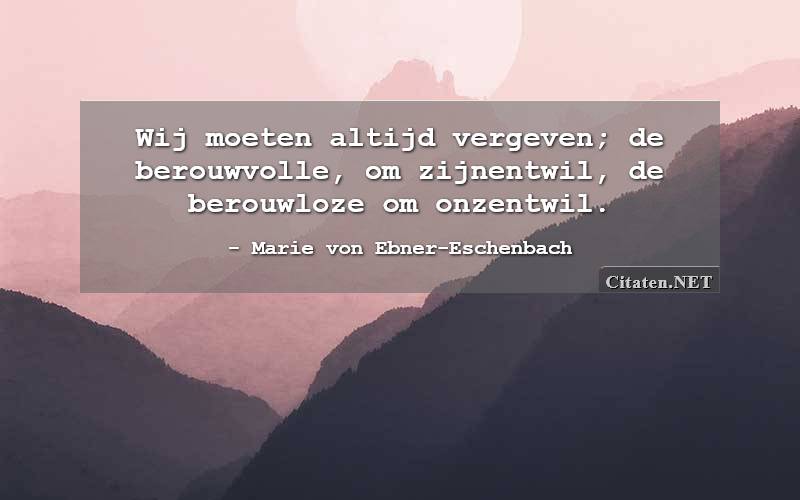 Wij moeten altijd vergeven; de berouwvolle, om zijnentwil, de berouwloze om onzentwil.