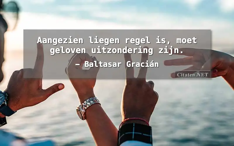 Aangezien liegen regel is, moet geloven uitzondering zijn.