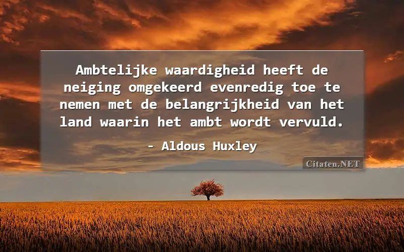 Ambtelijke waardigheid heeft de neiging omgekeerd evenredig toe te nemen met de belangrijkheid van het land waarin het ambt wordt vervuld.