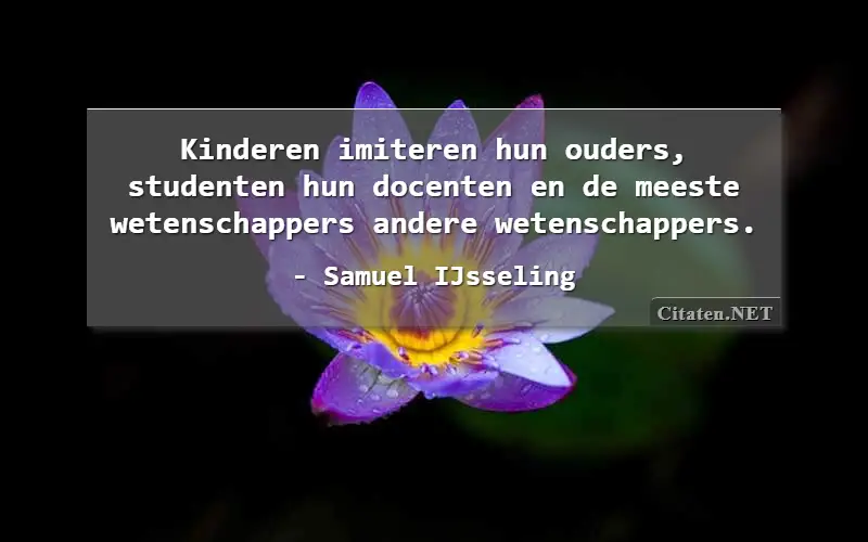 Kinderen imiteren hun ouders, studenten hun docenten en de meeste wetenschappers andere wetenschappers.