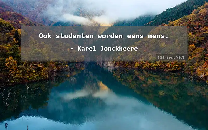 Ook studenten worden eens mens.
