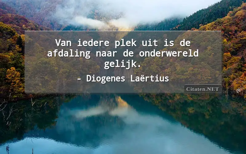 Van iedere plek uit is de afdaling naar de onderwereld gelijk.