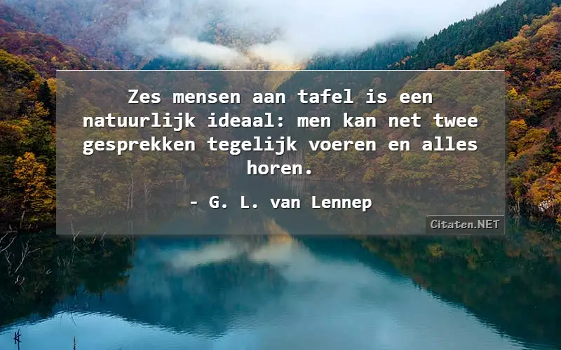 Zes mensen aan tafel is een natuurlijk ideaal: men kan net twee gesprekken tegelijk voeren en alles horen.