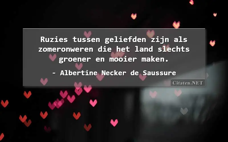 Ruzies tussen geliefden zijn als zomeronweren die het land slechts groener en mooier maken.