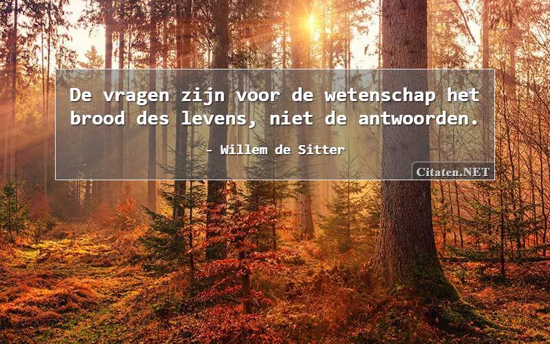 De vragen zijn voor de wetenschap het brood des levens, niet de antwoorden.