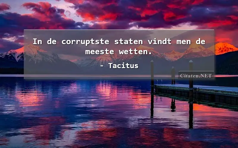 In de corruptste staten vindt men de meeste wetten.