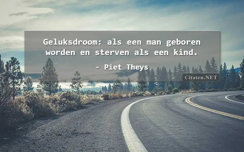Geluksdroom: als een man geboren worden en sterven als een kind.