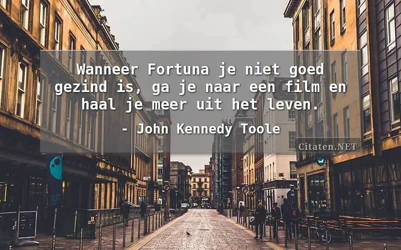 Wanneer Fortuna je niet goed gezind is, ga je naar een film en haal je meer uit het leven.