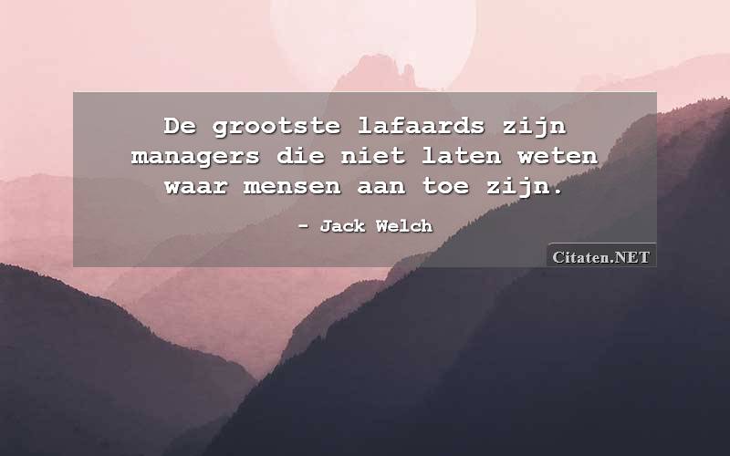 De grootste lafaards zijn managers die niet laten weten waar mensen aan toe zijn.