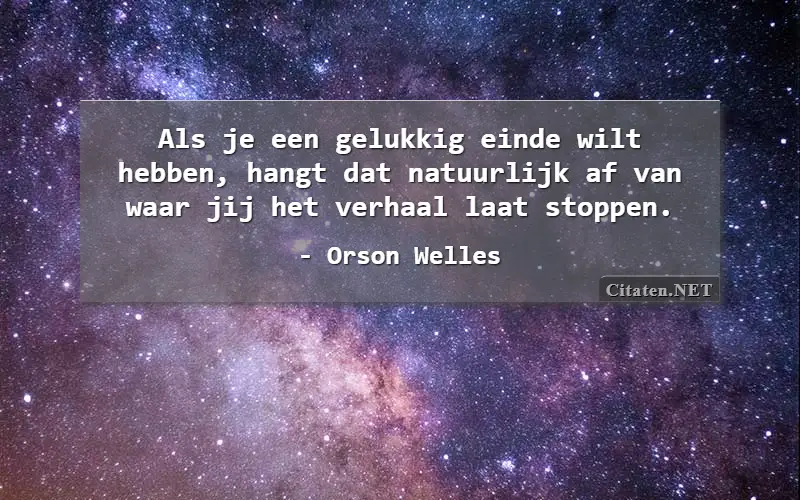 Als je een gelukkig einde wilt hebben, hangt dat natuurlijk af van waar jij het verhaal laat stoppen.