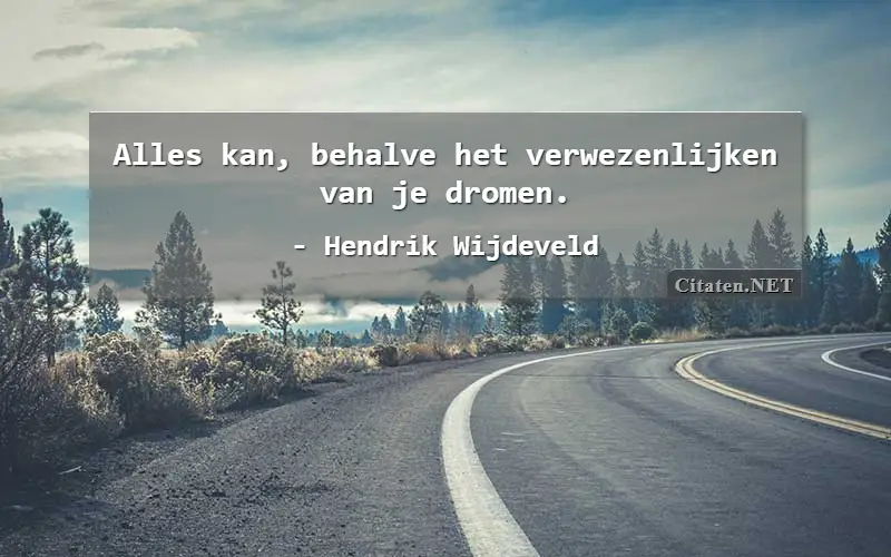 Alles kan, behalve het verwezenlijken van je dromen.