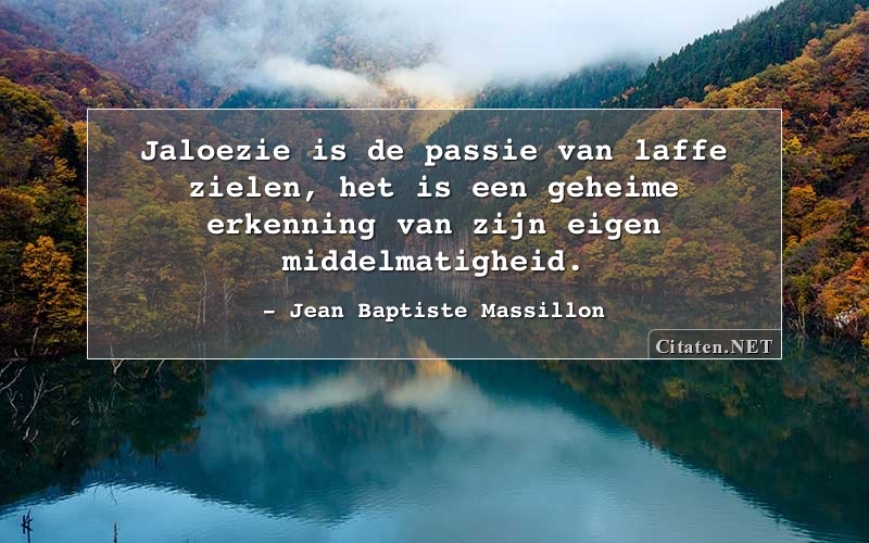 Jaloezie 64 Citaten Quotes En Wijsheden Citaten Net