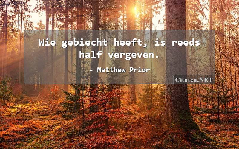 Citaten Van Matthew Prior Citaten Quotes Uitspraken En Wijsheden